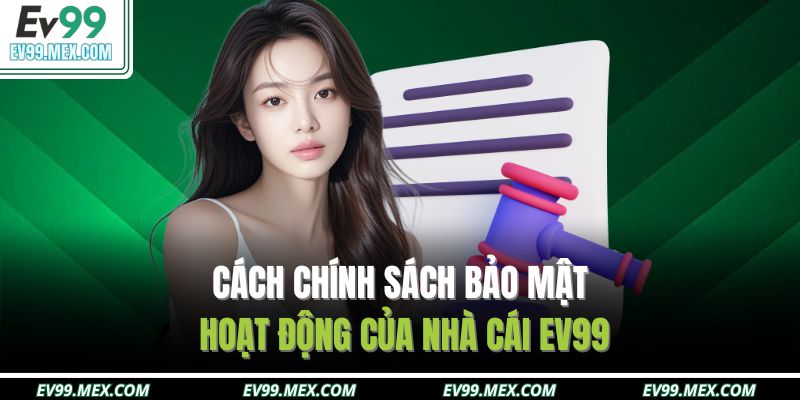Cách chính sách bảo mật hoạt động của nhà cái EV99
