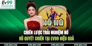 Nổ hũ quyết chiến tại EV99