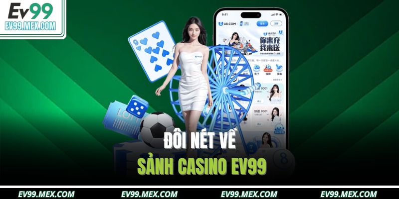 Đôi nét về sảnh Casino EV99