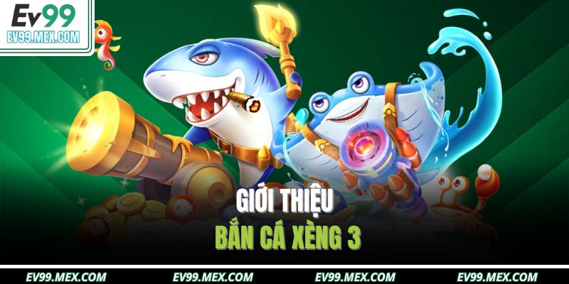 Giới thiệu bắn cá xèng 3