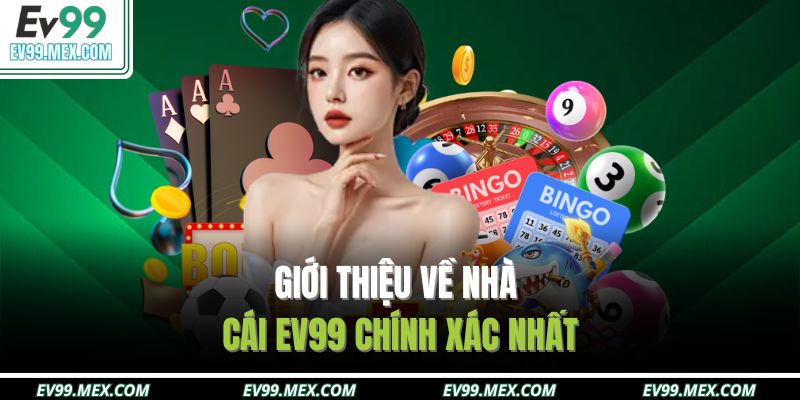 Giới thiệu về nhà cái EV99 chính xác nhất