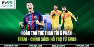 Hoàn trả thể thao tới 6 phần trăm