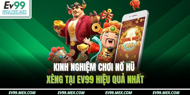 Kinh nghiệm chơi Nổ Hũ Xèng tại EV99 hiệu quả nhất