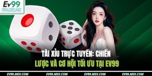 Tài xỉu trực tuyến tại EV99