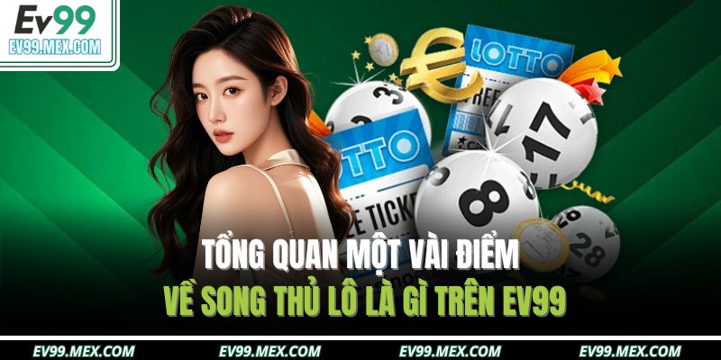 Tổng quan một vài điểm về song thủ lô là gì trên EV99
