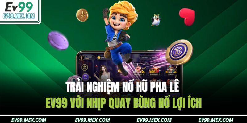 Nổ hũ pha lê EV99