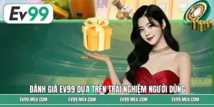 Đánh Giá EV99 Dựa Trên Trải Nghiệm Người Dùng Thực Tế