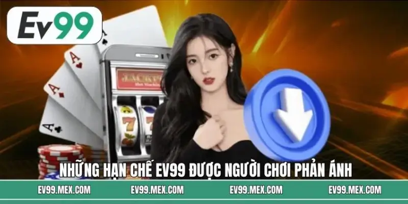 Những hạn chế EV99 được người chơi phản ánh